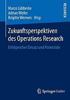 Zukunftsperspektiven des Operations Research erfolgreicher Einsatz und Potenziale