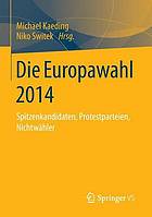 Die Europawahl 2014 : Spitzenkandidaten, Protestparteien, Nichtwähler