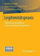 Legitimitätspraxis : politikwissenschaftliche und soziologische Perspektiven