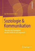 Soziologie & Kommunikation : Theorien und Paradigmen von der Antike bis zur Gegenwart