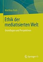 Ethik der mediatisierten welt : grundlagen und perspektiven