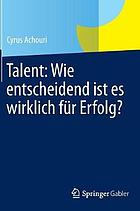 Talent : Wie entscheidend ist es wirklich für Erfolg?