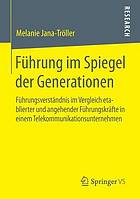 Fhrung im spiegel der generationen : fhrungsverstndnis im vergleich etablierter und ...