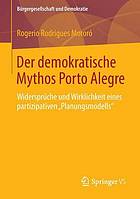 Der demokratische Mythos Porto Alegre Widersprüche und Wirklichkeit eines partizipativen "Planungsmodells"