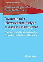 Governance in der Lehrerausbildung Analysen aus England und Deutschland = Governance in initial teacher education : perspectives on England and Germany