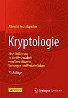 Kryptologie : eine einführung in die wissenschaft vom verschlüsseln, Verbergen und Verheimlichen