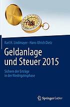 Geldanlage und Steuer 2015 : Sichern der Erträge in der Niedrigzinsphase