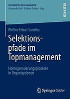 Selektionspfade im Topmanagement : Homogenisierungsprozesse in Organisationen