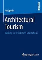 Architectural tourism : building for urban travel destinations