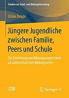 Jüngere jugendliche zwischen familie, peers und schule : zur entstehung von bildungsungleichheit an außerschulischen bildungsorten