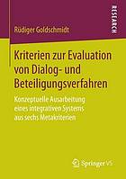 Kriterien zur Evaluation von Dialog- und Beteiligungsverfahren konzeptuelle Ausarbeitung eines integrativen Systems aus sechs Metakriterien