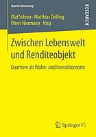 Zwischen Lebenswelt und Renditeobjekt Quartiere als Wohn- und Investitionsorte