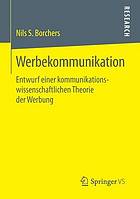 Werbekommunikation : Entwurf einer kommunikationswissenschaftlichen Theorie der Werbung