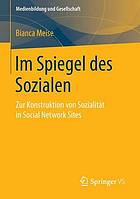 Im Spiegel des Sozialen : zur Konstruktion von Sozialität in Social Network Sites