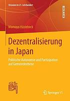 Dezentralisierung in Japan politische Autonomie und Partizipation auf Gemeindeebene