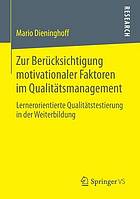 Zur Berücksichtigung motivationaler Faktoren im Qualitätsmanagement lernerorientierte Qualitätstestierung in der Weiterbildung