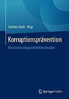 Korruptionsprävention : klassische und ganzheitliche Ansätze