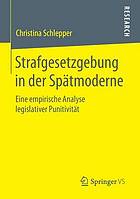 Strafgesetzgebung in der Spätmoderne : eine empirische Analyse legislativer Punitivität