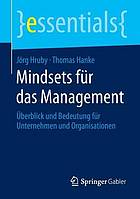 Mindsets für das Management : Überblick und Bedeutung für Unternehmen und Organisationen