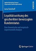 Loyalitätswirkung des geschenkten bevorzugten Kundenstatus eine theoretische und empirisch-experimentelle Analyse