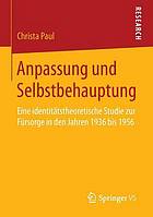 Anpassung und Selbstbehauptung Eine identitätstheoretische Studie zur Fürsorge in den Jahren 1936 bis 1956