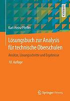 Analysis für technische Oberschulen Lösungsbuch Ansätze, Lösungsschritte, Ergebnisse / unter Mitarb. von Thomas Zipsner