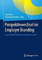 Perspektivwechsel im Employer Branding : Neue Ansätze für die Generationen Y und Z