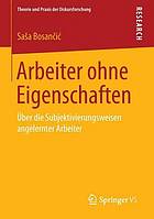 Arbeiter ohne eigenschaften : Über die subjektivierungsweisen angelernter arbeiter