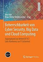 Beherrschbarkeit von Cyber Security, Big Data und Cloud Computing : Tagungsband zur dritten EIT ICT Labs-Konferenz zur IT-Sicherheit