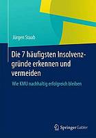 Die 7 häufigsten Insolvenzgründe erkennen und vermeiden : Wie KMU nachhaltig erfolgreich bleiben