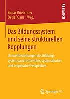 Das Bildungssystem und seine strukturellen Kopplungen Umweltbeziehungen des Bildungssystems aus historischer, systematischer und empirischer Perspektive