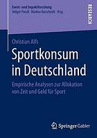 Sportkonsum in Deutschland : Empirische Analysen zur Allokation von Zeit und Geld für Sport