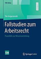 Fallstudien zum Arbeitsrecht Praxisfälle zur Wissensvertiefung