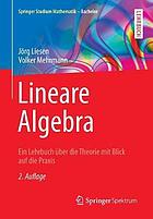 Lineare Algebra ein Lehrbuch über die Theorie mit Blick auf die Praxis