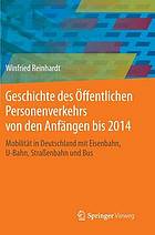 Geschichte des öffentlichen Personenverkehrs von den Anfängen bis 2014 Mobilität in Deutschland mit Eisenbahn, U-Bahn, Straßenbahn und Bus