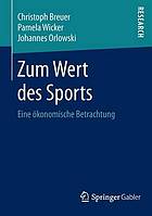 Zum Wert des Sports : eine ökonomische Betrachtung