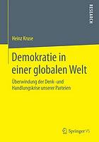 Demokratie in einer globalen Welt : Überwindung der Denk- und Handlungskrise unserer Parteien