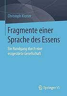 Fragmente einer Sprache des Essens : ein Rundgang durch eine essgestörte Gesellschaft