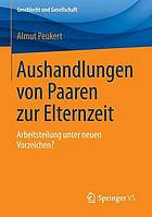 Aushandlungen von Paaren zur Elternzeit : Arbeitsteilung unter neuen Vorzeichen?