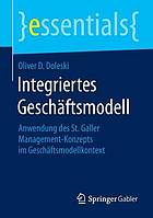 Integriertes Geschäftsmodell : Anwendung des St Galler Management-Konzepts im Geschäftsmodellkontext