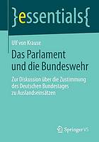 Das Parlament und die Bundeswehr : zur Diskussion über die Zustimmung des Deutschen Bundestages zu Auslandseinsätzen