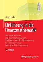 Einführung in die Finanzmathematik klassische Verfahren und neuere Entwicklungen: Effektivzins- und Renditeberechnung, Investitionsrechnung, derivative Finanzinstrumente