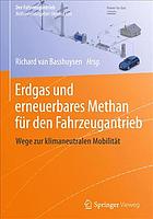 Erdgas und erneuerbares Methan für den Fahrzeugantrieb Wege zur klimaneutralen Mobilität ; mit 572 Literaturstellen