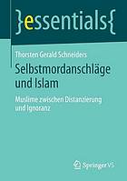 Selbstmordanschläge und Islam : Muslime zwischen Distanzierung und Ignoranz