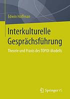 Interkulturelle Gesprächsführung : Theorie und Praxis des TOPOI-Modells