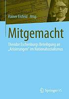 Mitgemacht : Theodor Eschenburgs Beteiligung an "Arisierungen" im Nationalsozialismus