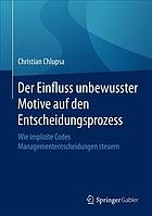 Der Einfluss unbewusster Motive auf den Entscheidungsprozess wie implizite Codes Managemententscheidungen steuern