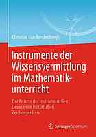 Instrumente der Wissensvermittlung im Mathematikunterricht der Prozess der instrumentellen Genese von historischen Zeichengeräten