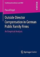 Outside Director Compensation in German Public Family Firms : an Empirical Analysis