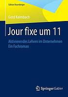 Jour fixe um 11 aktivierendes Lehren im Unternehmen ; ein Fachroman